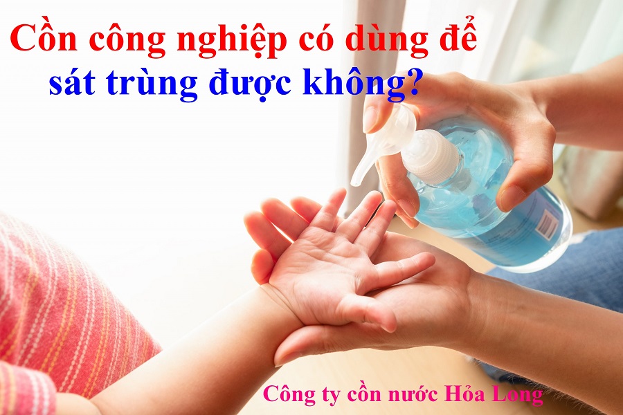 Cồn công nghiệp có dùng để sát trùng được không? | Công ty Cồn nước Hỏa Long Alcohol